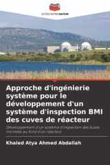 Approche d'ingénierie système pour le développement d'un système d'inspection BMI des cuves de réacteur: Développement d'un système d'inspection des buses montées au fond d'un réacteur cover image