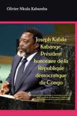 Joseph Kabila Kabange, Président honoraire de la République démocratique du Congo: Un regard sur la crise politique et sécuritaire actuelle en RDC à ... de sécurité de 2001 à 2018 (French Edition) cover image