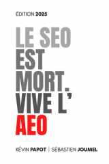 Le SEO est Mort. Vive l'AEO: Édition 2025 (French Edition) cover image