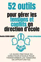 Pilotage pédagogique - 52 outils pour gérer les tensions et conflits en direction d'école: Le guide pratique du directeur d’école pour transformer les tensions en opportunités (French Edition) cover image