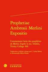 Prophetiae Ambrosii Merlini Expositio Commentaire Latin Des Propheties de Merlin d'Apres Le Ms. Dublin, Trinity College 496 cover image