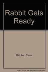 Rabbit Gets Ready cover image