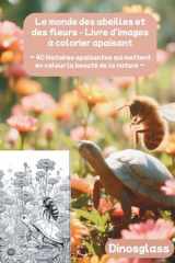 Le monde des abeilles et des fleurs - Un livre de coloriage de guérison: Quarante histoires réconfortantes qui ajoutent à la beauté de la nature (French Edition) cover image