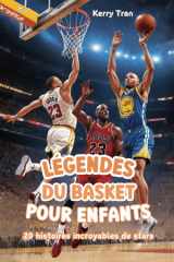 Légendes du basket pour enfants: 20 histoires incroyables de stars: Livre de basketball pour garçons et filles (French Edition) cover image