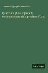 Quatre-vingt-deux jours de commandement de la province d'Oran cover image