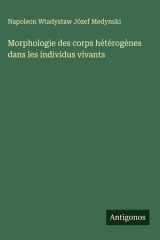 Morphologie des corps hétérogènes dans les individus vivants cover image