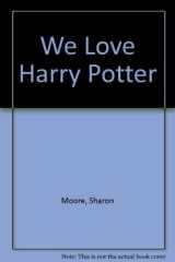We Love Harry Potter! We'Ll Tell You Why cover image