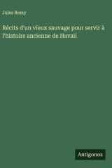 Récits d'un vieux sauvage pour servir à l'histoire ancienne de Havaii cover image