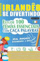 Aprender Irlandês Se Divertindo! - Nível Avançados - Intermediário a Difícil - Estude 100 Temas Essenciais Com Caça Palavras - Vol.1 cover image