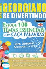 Aprender Georgiano Se Divertindo! - Nível Avançados - Intermediário a Difícil - Estude 100 Temas Essenciais Com Caça Palavras - Vol.1 cover image