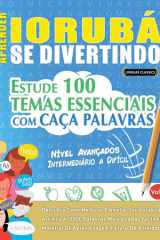Aprender Iorubá Se Divertindo! - Nível Avançados - Intermediário a Difícil - Estude 100 Temas Essenciais Com Caça Palavras - Vol.1 cover image