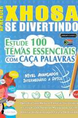 Aprender Xhosa Se Divertindo! - Nível Avançados - Intermediário a Difícil - Estude 100 Temas Essenciais Com Caça Palavras - Vol.1 cover image