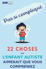 Pas si compliqué : 22 choses que l’enfant autiste aimerait que vous compreniez (French Edition) cover image