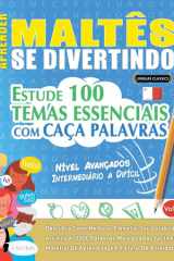 Aprender Maltês Se Divertindo! - Nível Avançados - Intermediário a Difícil - Estude 100 Temas Essenciais Com Caça Palavras - Vol.1 cover image