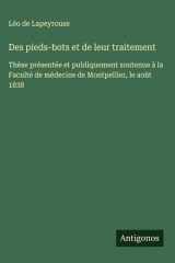 Des pieds-bots et de leur traitement Thèse présentée et publiquement soutenue à la Faculté de médecine de Montpellier, le août 1838 cover image
