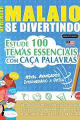 Aprender Malaio Se Divertindo! - Nível Avançados - Intermediário a Difícil - Estude 100 Temas Essenciais Com Caça Palavras - Vol.1 cover image