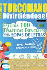 Aprender Turcomano Divirtiéndose! - Nivel Avanzado - Intermedio a Difícil - Estudia 100 Temáticas Esenciales Con Sopas de Letras - Vol.1 cover image