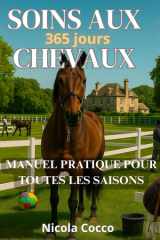 soins aux chevaux 365 jours manuel pratique pour toutes les saisons cover image