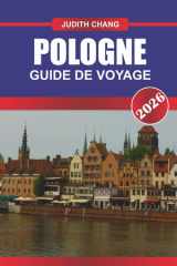 POLOGNE GUIDE DE VOYAGE 2026: Explorez les villes médiévales, les sites historiques et la cuisine polonaise en Europe centrale (French Edition) cover image