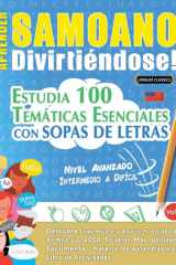 Aprender Samoano Divirtiéndose! - Nivel Avanzado - Intermedio a Difícil - Estudia 100 Temáticas Esenciales Con Sopas de Letras - Vol.1 cover image