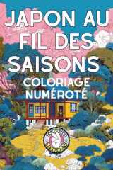 Japon au Fil des Saisons Coloriage Numéroté: Les paysages et traditions du Japon à travers ses saisons (French Edition) cover image