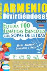 Aprender Armenio Divirtiéndose! - Nivel Avanzado - Intermedio a Difícil - Estudia 100 Temáticas Esenciales Con Sopas de Letras - Vol.1 cover image