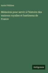 Mémoires pour servir á l'histoire des maisons royalles et bastimens de France cover image