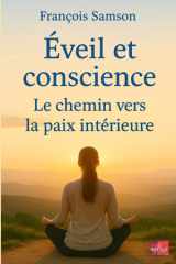 ÉVEIL ET CONSCIENCE: Le chemin vers la paix intérieure (French Edition) cover image