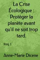 La Crise Écologique : Protéger la planète avant qu'il ne soit trop tard. (French Edition) cover image