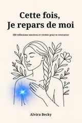 Cette fois, je repars de moi: 100 réflexions sincères et vérités pour te retrouver (French Edition) cover image