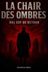 La chair des ombres: Dal est de retour (DAL – Série noire d’enquêtes du Major Maxime Kervihan) (French Edition) cover image