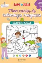 Lecture et calcul - Mon cahier de coloriages magiques Sami et Julie Grande Section cover image