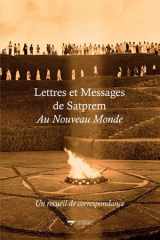 Lettres Et Messages de Satprem Au Nouveau Monde Un recueil de correspondance cover image