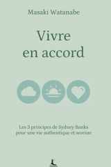 Vivre en accord: Les 3 principes de Sydney Banks pour une vie authentique et sereine (Equilibre intérieur) (French Edition) cover image