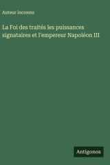 La Foi des traités les puissances signataires et l'empereur Napoléon III cover image