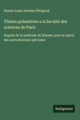 Théses présentées a la faculté des sciences de Paris Exposé de la méthode de Hansen pour le calcul des perturbations spéciales cover image
