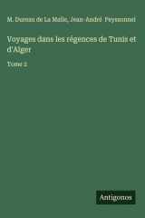 Voyages dans les régences de Tunis et d'Alger Tome 2 cover image