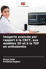 Imagerie avancée par rapport à la CBCT, aux modèles 3D et à la TEP en orthodontie (French Edition) cover image