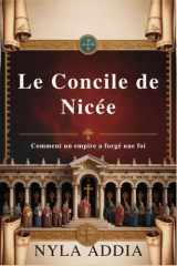 Le concile de Nicée Comment un empire a forgé une foi cover image