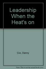 Leadership When the Heat's On cover image
