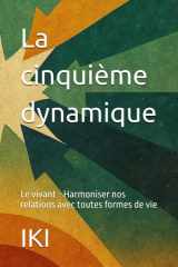 La cinquième dynamique: Le vivant - Harmoniser nos relations avec toutes formes de vie (French Edition) cover image