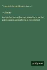 Vulcain Recherches sur ce dieu, sur son culte, et sur les principaux monuments qui le représentent cover image