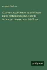 Études et expériences synthétiques sur le métamorphisme et sur la formation des roches cristallines cover image
