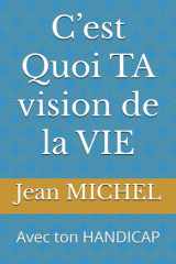 C’est Quoi TA vision de la VIE: Avec ton HANDICAP (French Edition) cover image