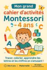 Mon grand cahier d’activités Montessori - dès 4 ans: Tracer, colorier, apprendre les lettres et les chiffres en s’amusant ! (French Edition) cover image