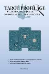 TAROT PROFILAGE: 78 arcanes, 78 profils psychologiques : étude complète pour décrypter les intentions, les émotions et les vérités cachées de ceux qui vous entourent. (French Edition) cover image