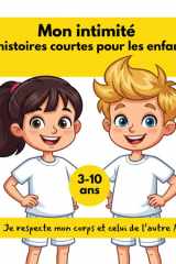 Mon intimité 5 histoires courtes pour les enfants: Je respecte mon corps et celui de l'autre ! cover image
