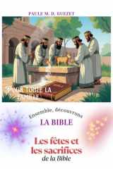 Ensemble découvrons la Bible: Les fêtes et les sacrifices de la Bible (French Edition) cover image