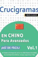 Crucigramas En Chino Para Avanzados - ¡Así de Fácil! - Vol.1 - Delta Classics - Un Cuaderno de Sopas de Letras Con 2000 Palabras Escondidas - Una Actividad Divertidísima. ¡Incluye Juego Extra Y Más! cover image