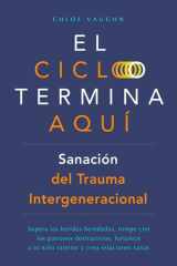 El ciclo termina aquí. Sanación del trauma intergeneracional - Supera las heridas heredadas, rompe con los patrones destructivos, fortalece a tu niño interior y crea relaciones sanas cover image